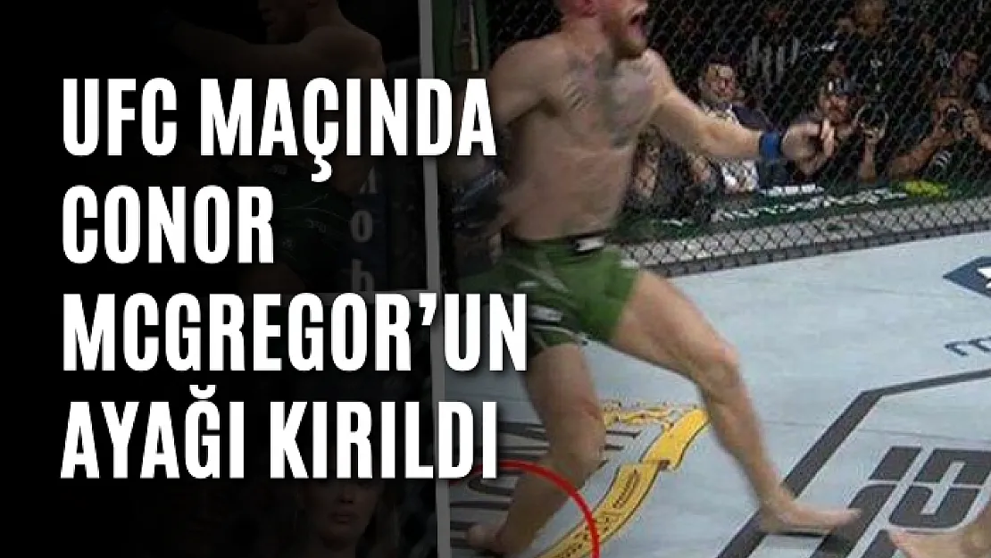 UFC maçında Conor McGregor'un ayağı kırıldı