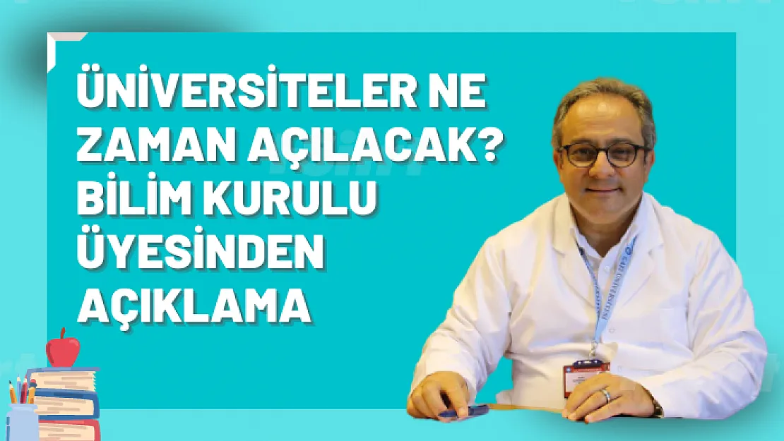 Üniversiteler ne zaman açılacak? Bilim Kurulu Üyesinden açıklama