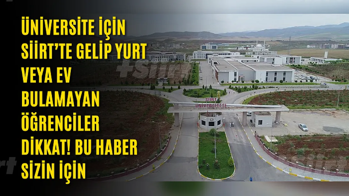 Üniversite İçin Siirt'e Gelip Yurt veya ev Bulamayan Öğrenciler Dikkat! Bu Haber Sizin İçin