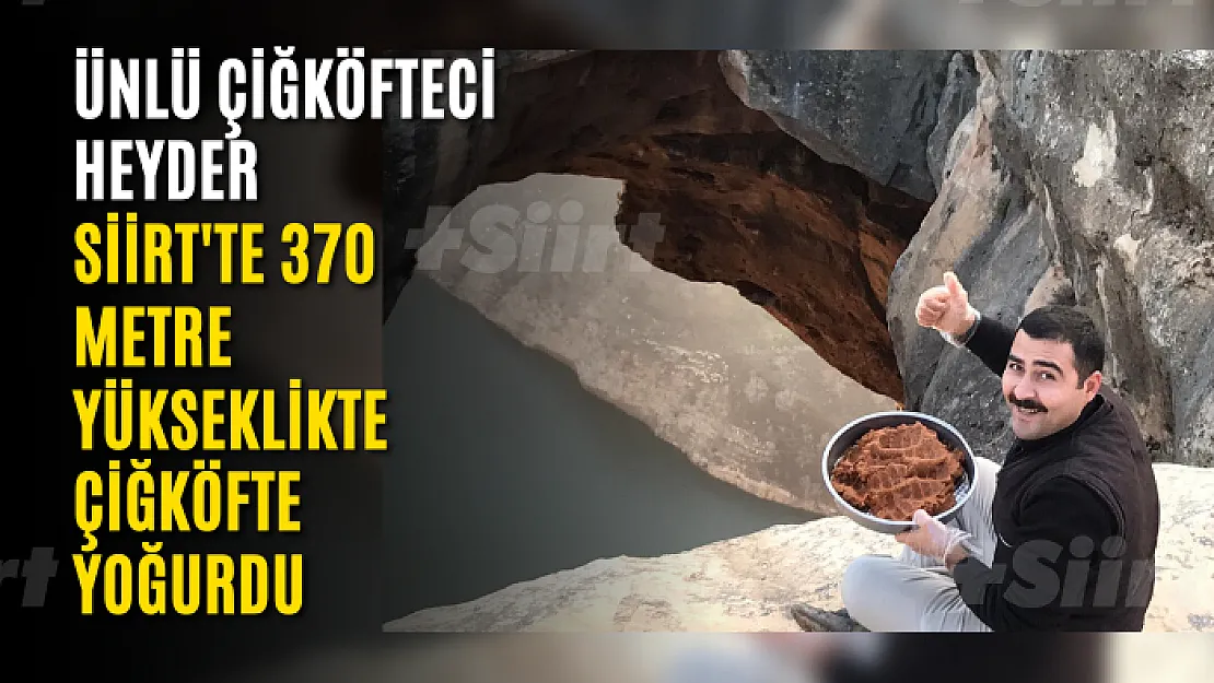 Ünlü Çiğköfteci Heyder, Siirt'te 370 Metre Yükseklikte Çiğköfte Yoğurdu