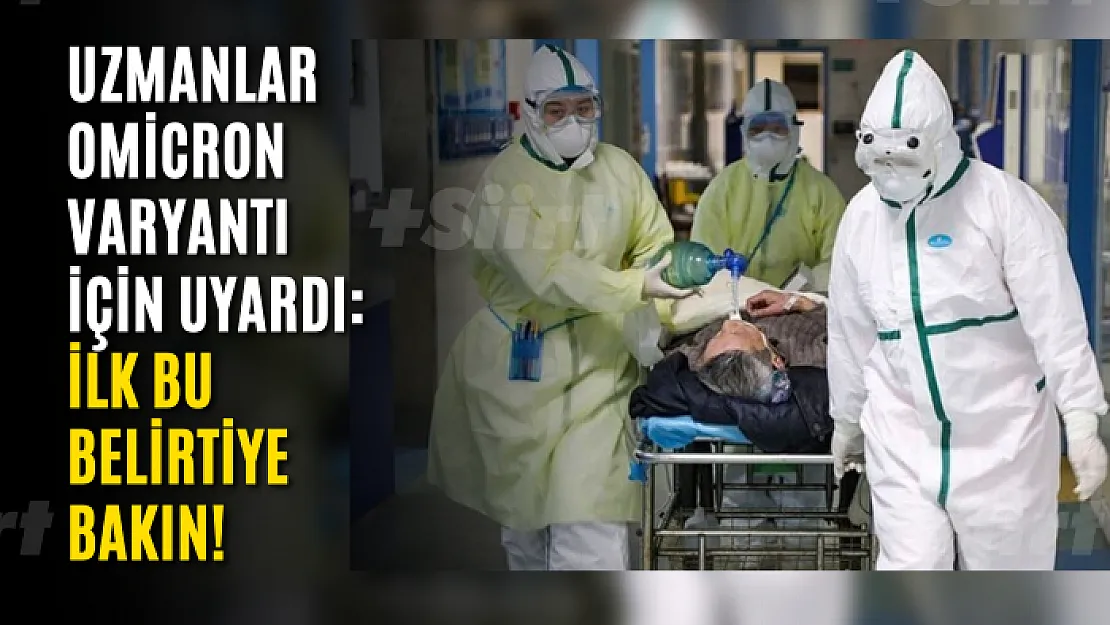 Uzmanlar Omicron varyantı için uyardı: İlk bu belirtiye bakın!