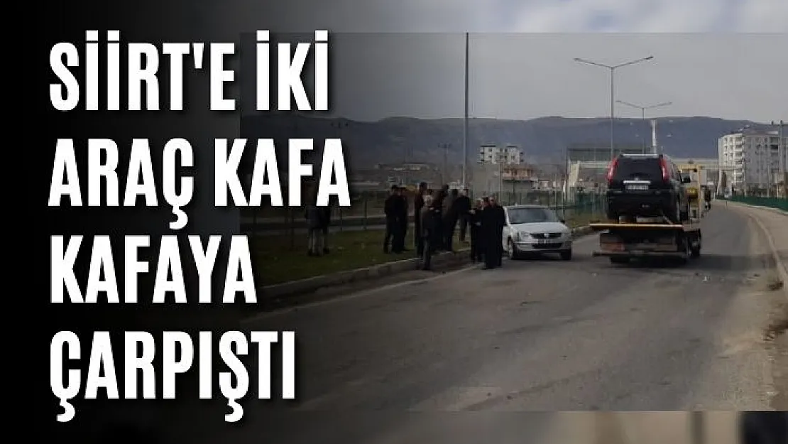 Siirt'e iki araç kafa kafaya çarpıştı