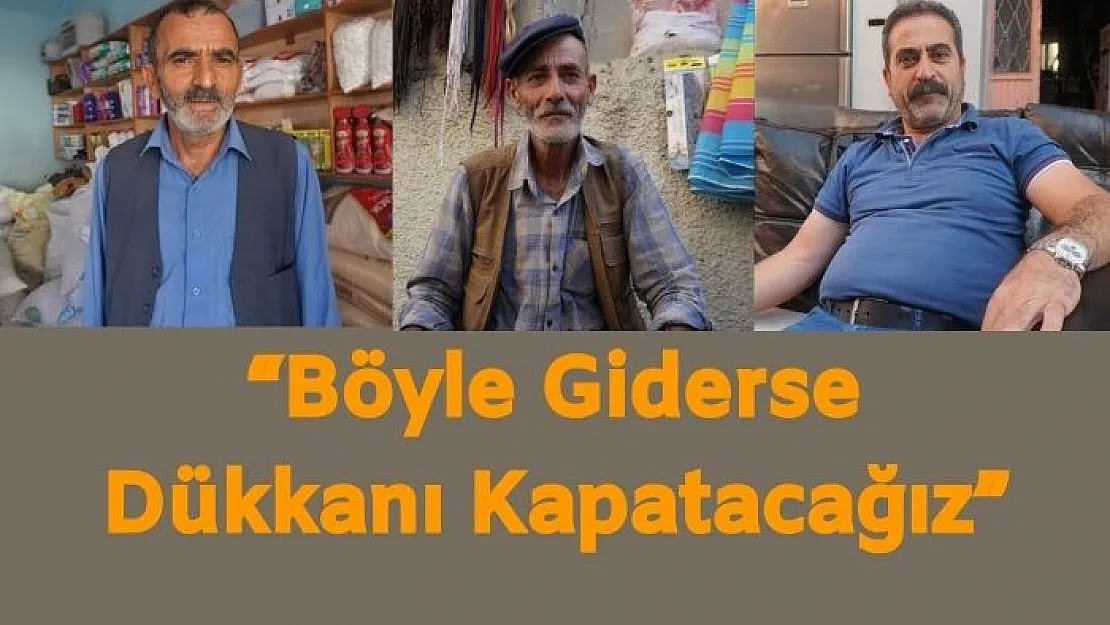 Siirtli Esnaf: 'Böyle Giderse Dükkanı Kapatacağız'