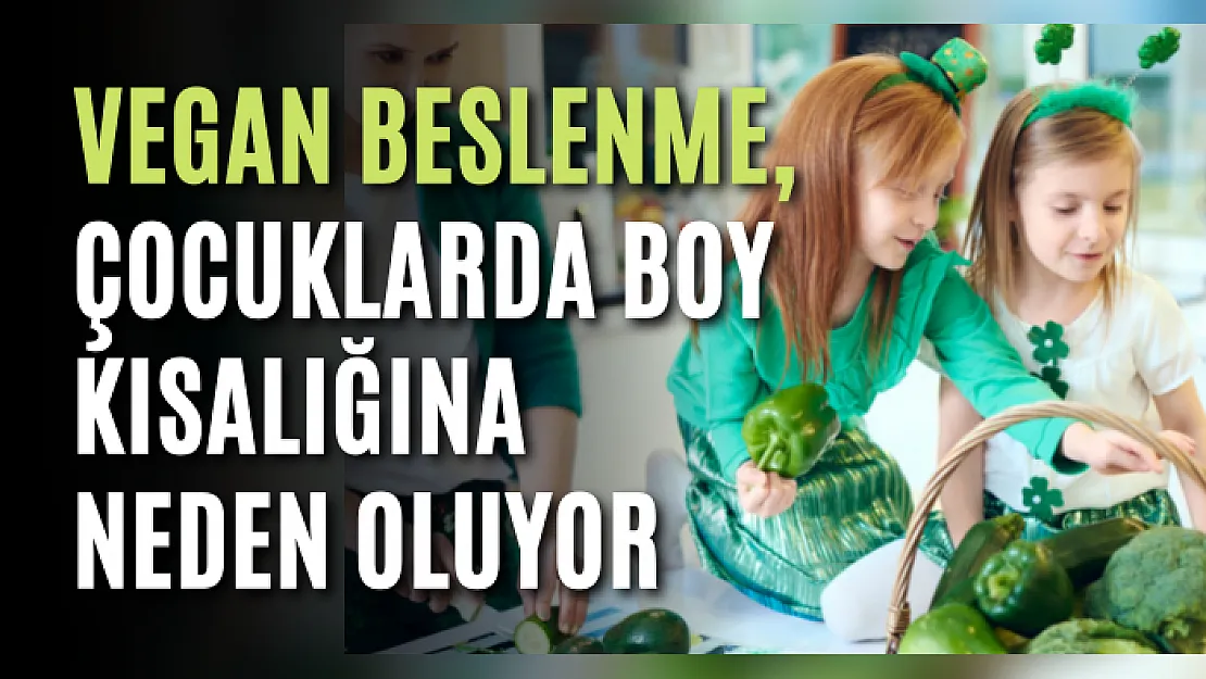 Vegan beslenme, çocuklarda boy kısalığına neden oluyor