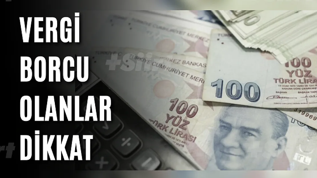 Vergi borcu olanlar dikkat: Borç yapılandırma için son gün yaklaşıyor