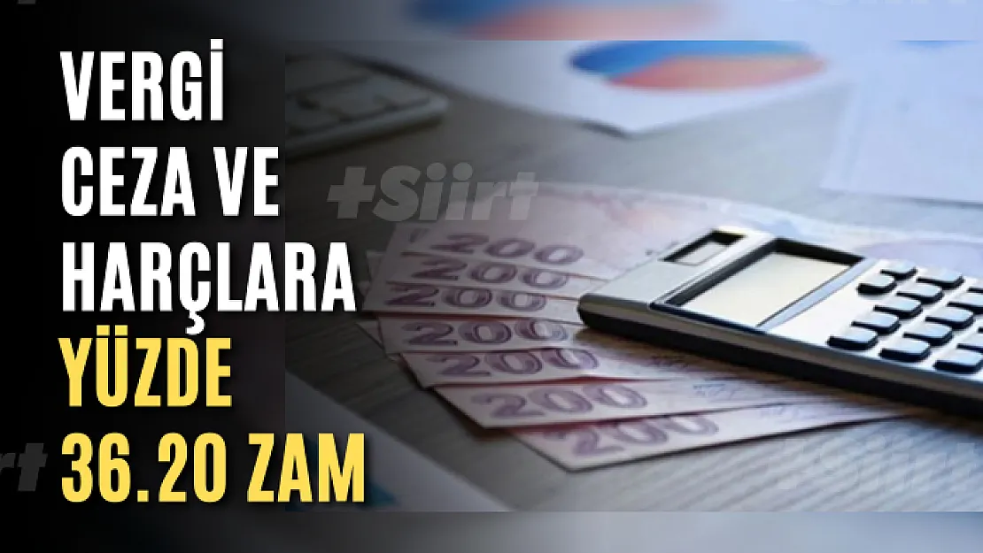 Vergi, ceza ve harçlara yüzde 36.20 zam