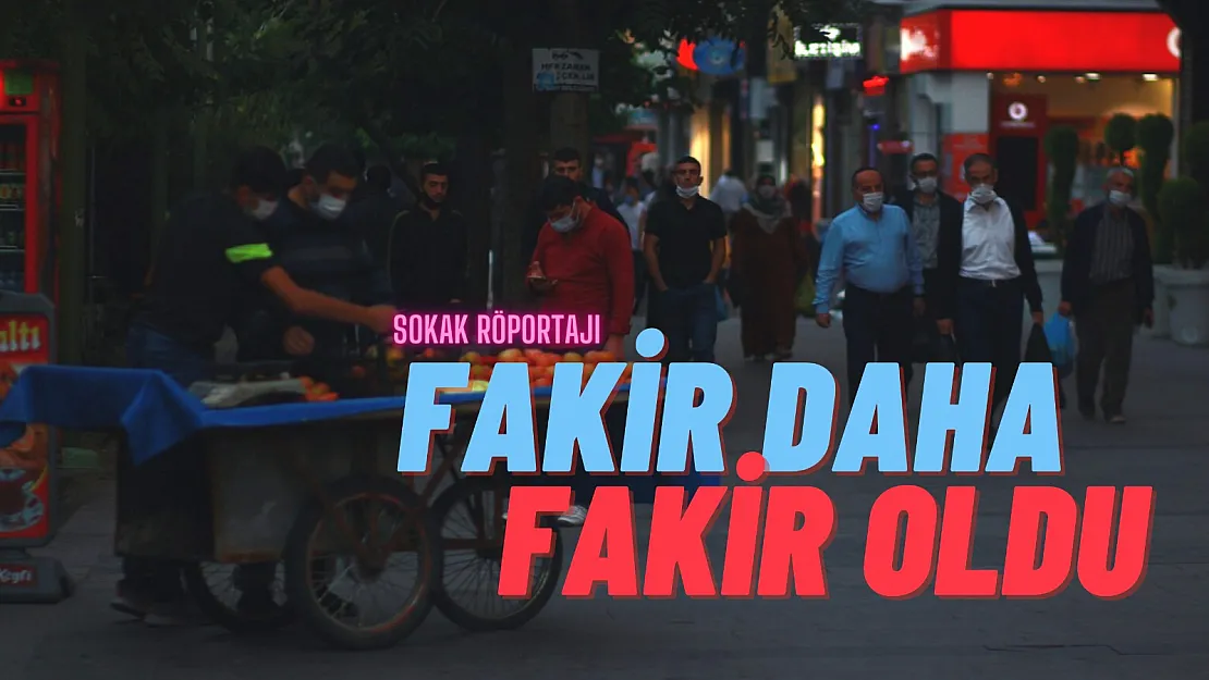 'Fakir Daha Fakir Oldu' Sokak Röportajı