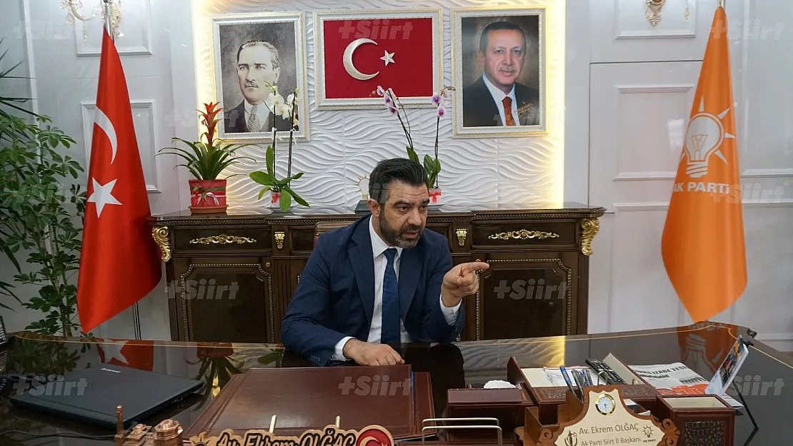 AK Parti Siirt İl Başkanı Olğaç: 'Seçilmişler Ancak ve Ancak Halkın İradesiyle Gider'