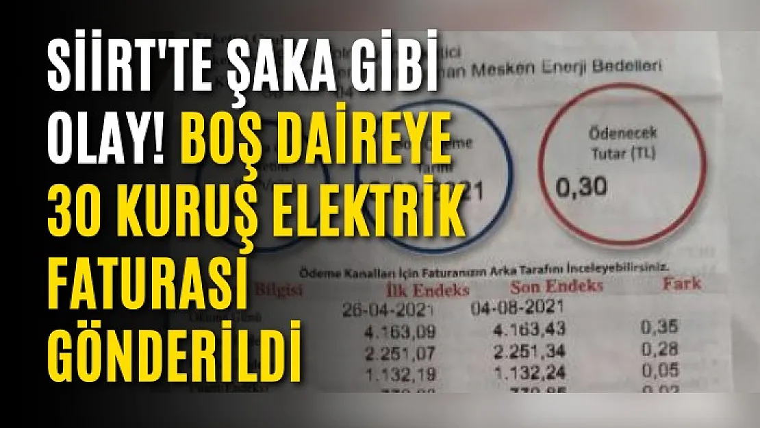 Siirt'te Şaka Gibi Olay! Boş Daireye 30 Kuruş Elektrik Faturası Gönderildi