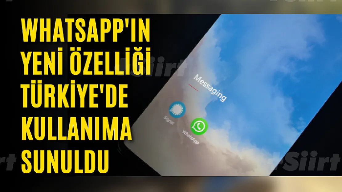 WhatsApp'ın yeni özelliği Türkiye'de kullanıma sunuldu