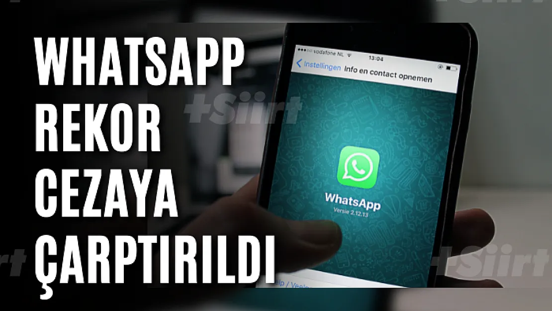 WhatsApp rekor cezaya çarptırıldı