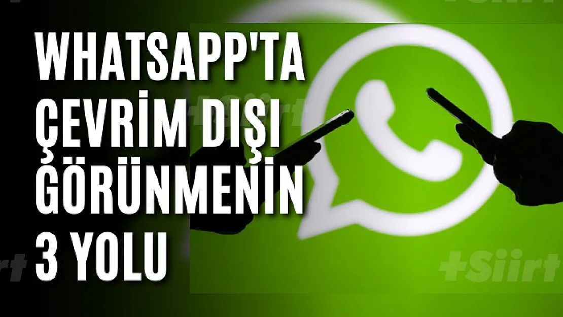 Whatsapp'ta çevrim dışı görünmenin 3 yolu