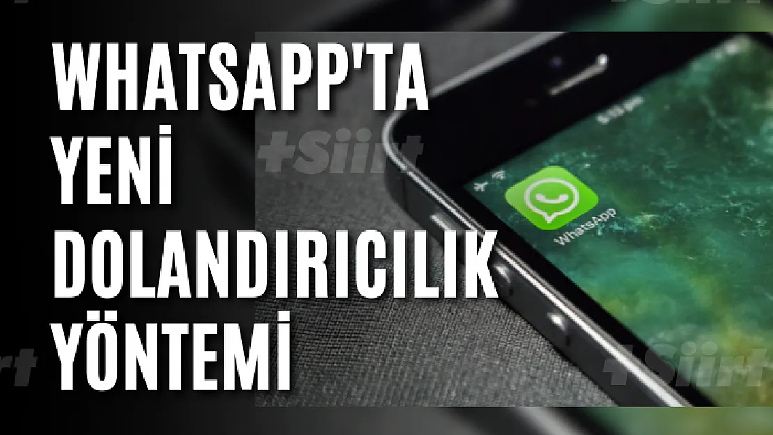 WhatsApp'ta yeni dolandırıcılık yöntemi