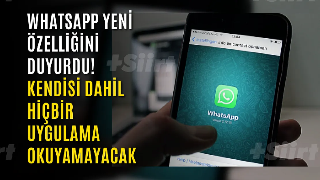 WhatsApp yeni özelliğini duyurdu! Kendisi dahil hiçbir uygulama okuyamayacak