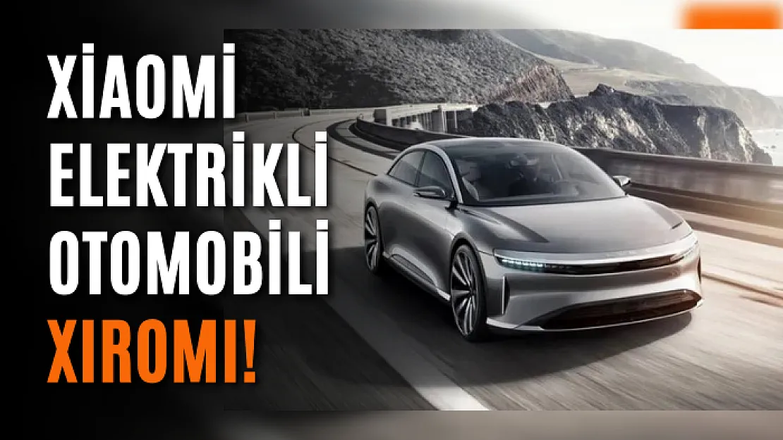 Xiaomi elektrikli otomobili XIROMI!