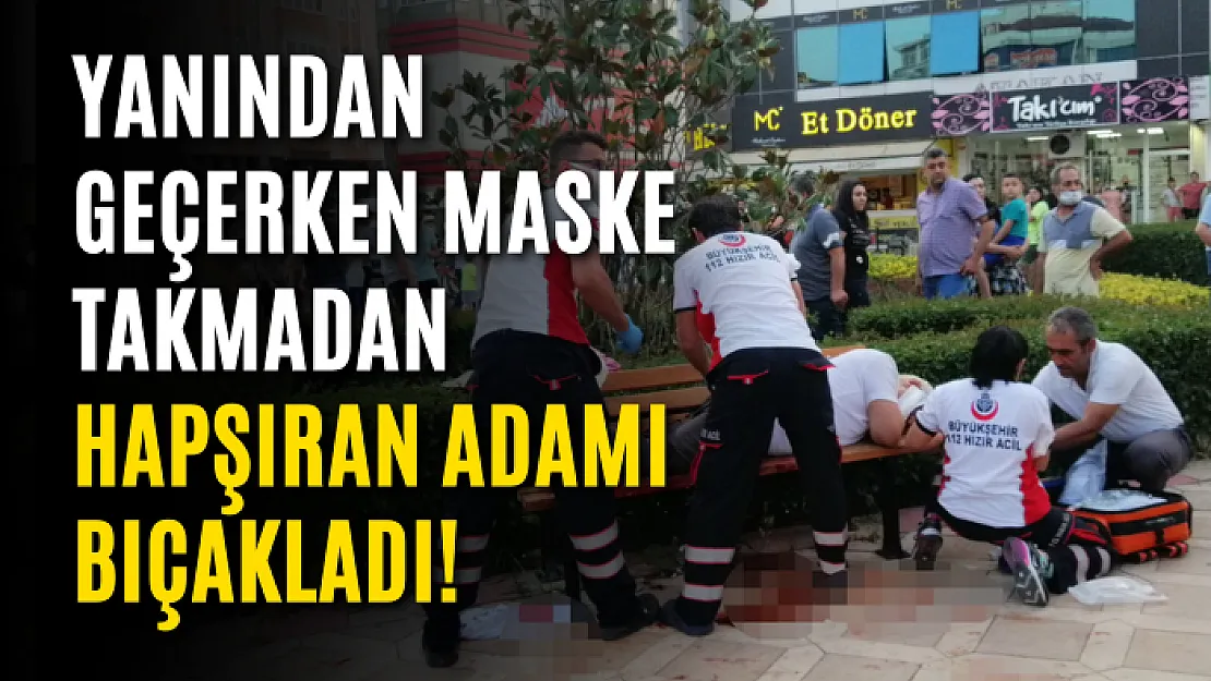 Yanından geçerken maske takmadan hapşıran adamı bıçakladı!