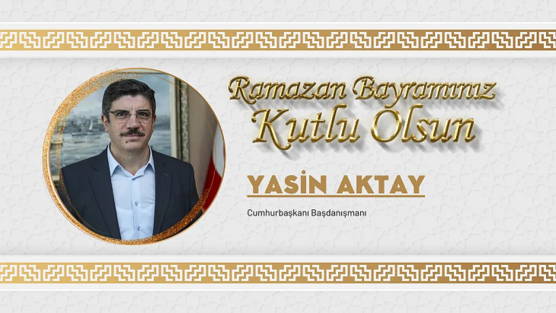 Yasin Aktay'ın Ramazan Bayramı Mesajı