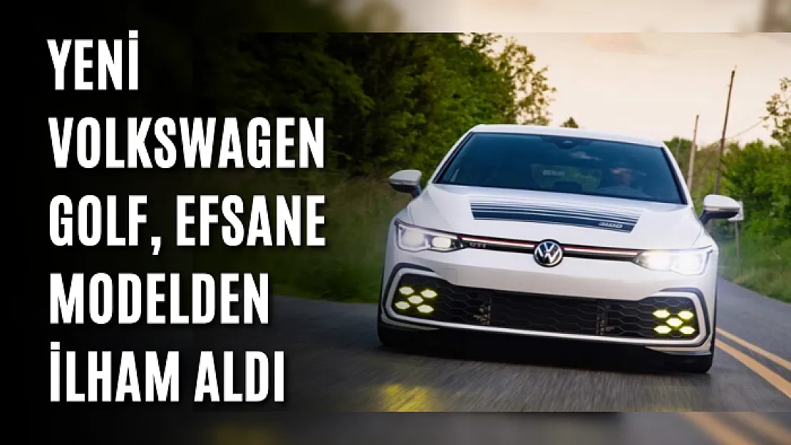 Yeni Volkswagen Golf, efsane modelden ilham aldı