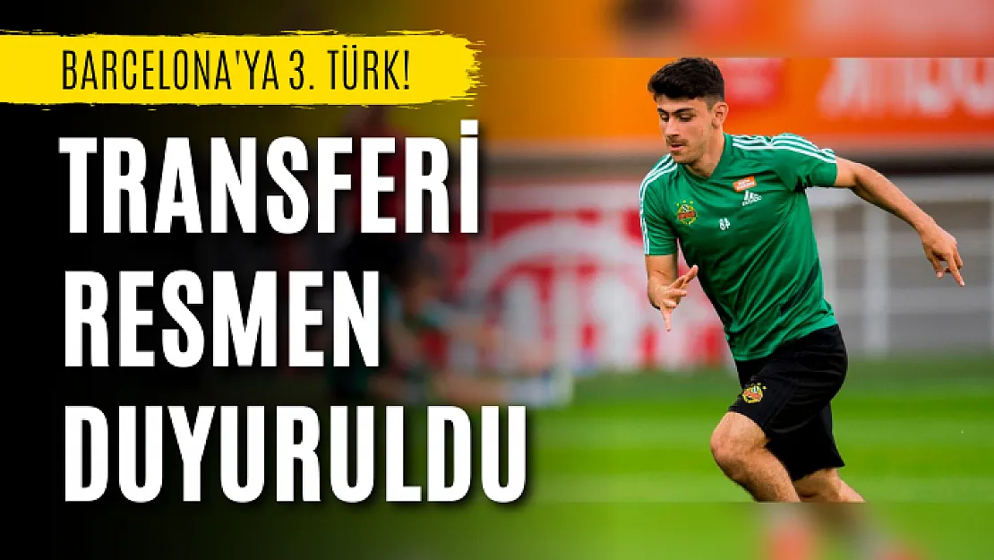 Barcelona'ya 3. Türk! Transferi resmen duyuruldu