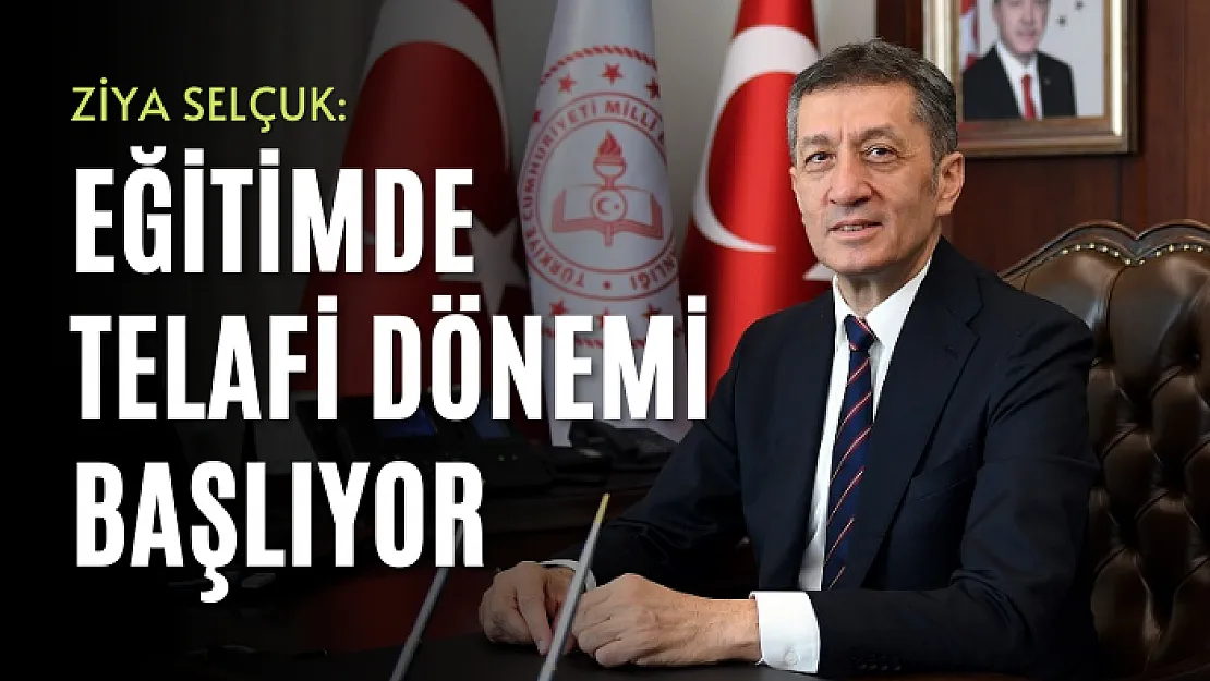 Ziya Selçuk: Eğitimde telafi dönemi başlıyor