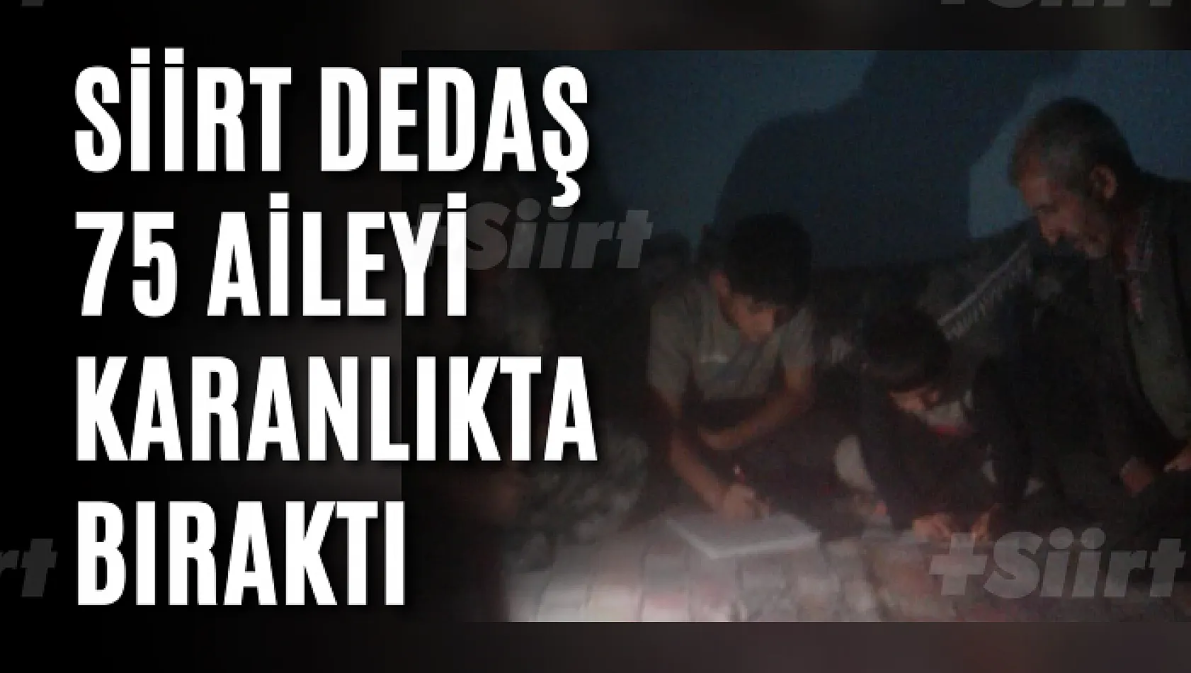 Siirt DEDAŞ 75 Aileyi Karanlıkta Bıraktı