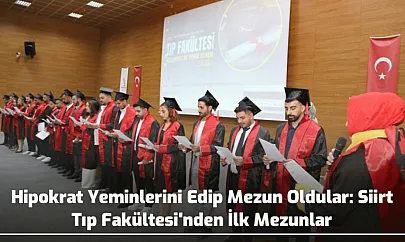 Hipokrat Yeminlerini Edip Mezun Oldular: Siirt Tıp Fakültesi'nden İlk Mezunlar