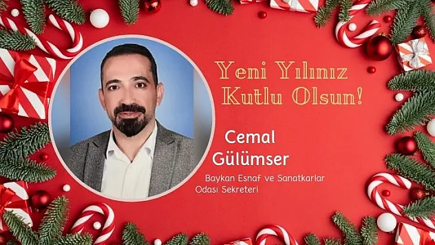 Baykan Esnaf ve Sanatkarlar Odası Sekreteri Cemal Gülümser'in Yeni Yıl Mesajı