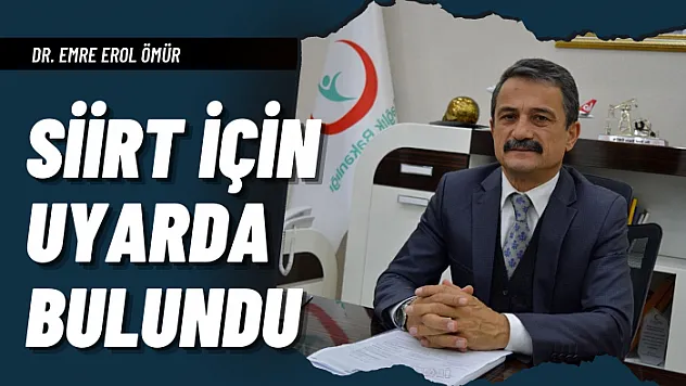 Siirt Dikkat! Siirt İl Sağlık Müdürü Uyarılarda Bulundu