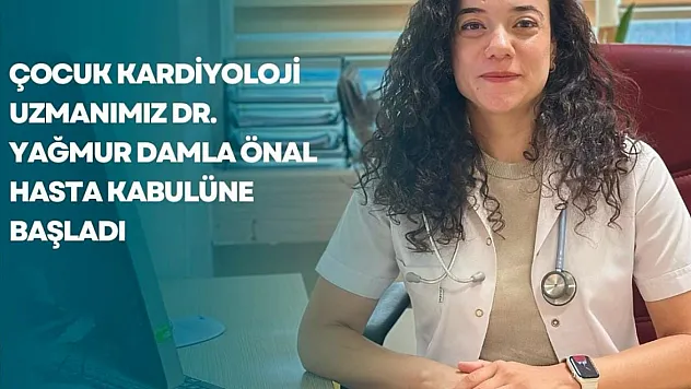 Çocuk Kardiyoloji Uzmanı Dr. Yağmur Damla Önal, Siirt'te Hasta Kabulüne Başladı