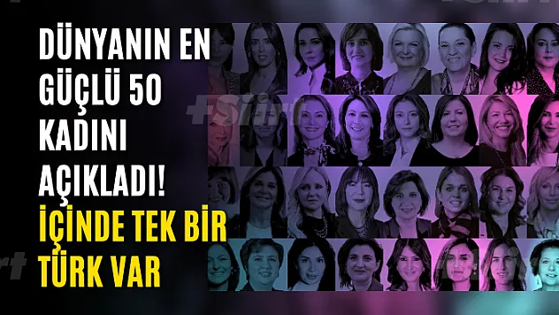 Dünyanın en güçlü 50 kadını açıkladı! İçinde tek bir Türk var