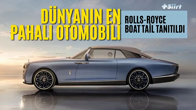 Dünyanın en pahalı otomobili: Rolls-Royce Boat Tail tanıtıldı! Rekor Fiyata Satışa Çıktı