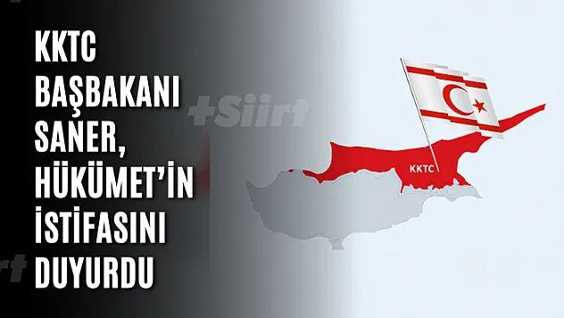 KKTC Başbakanı Saner, Hükümet'in istifasını duyurdu