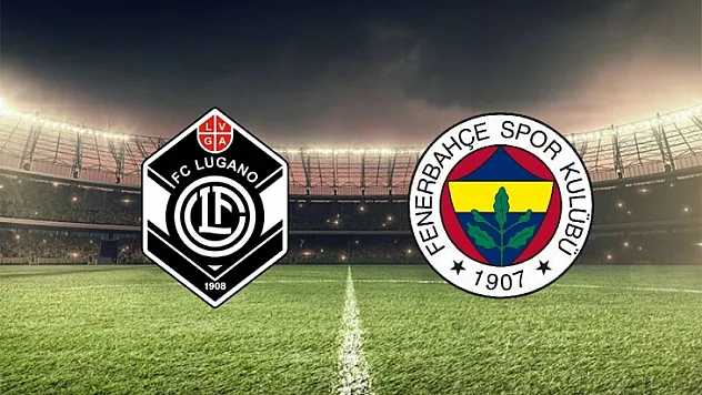 Lugano-Fenerbahçe maçının yayınlanacağı kanal belli oldu