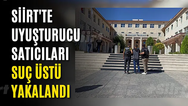 Siirt'te Uyuşturucu Satıcıları Suç Üstü Yakalandı