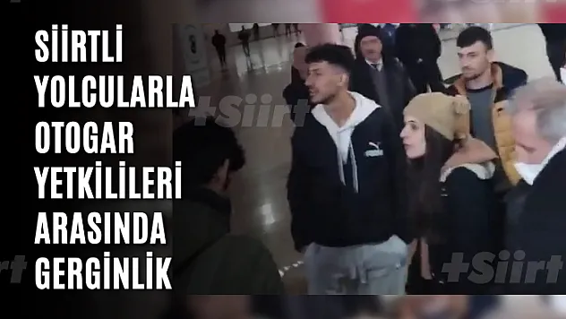Siirtli Yolcularla Otogar Yetkilileri Arasında Gerginlik
