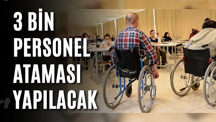 3 bin personel ataması yapılacak