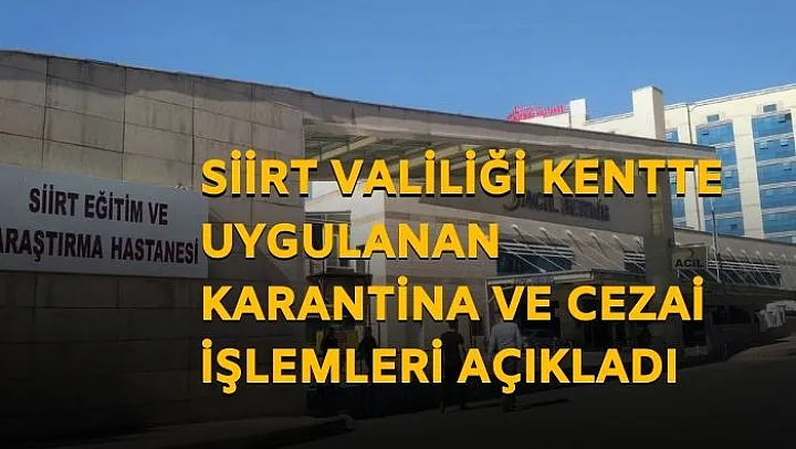 Siirt Valilliği Koronavirüs dönemine ait önemli rakamları paylaştı
