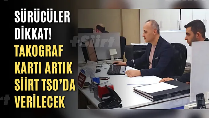 Sürücüler Dikkat! Takograf Kartı Artık Siirt TSO'da Verilecek