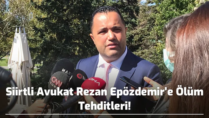 Siirtli Avukat Rezan Epözdemir’e Ölüm Tehditleri!
