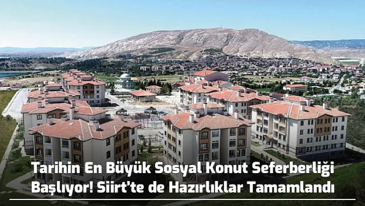Tarihin En Büyük Sosyal Konut Seferberliği Başlıyor! Siirt’te de Hazırlıklar Tamamlandı